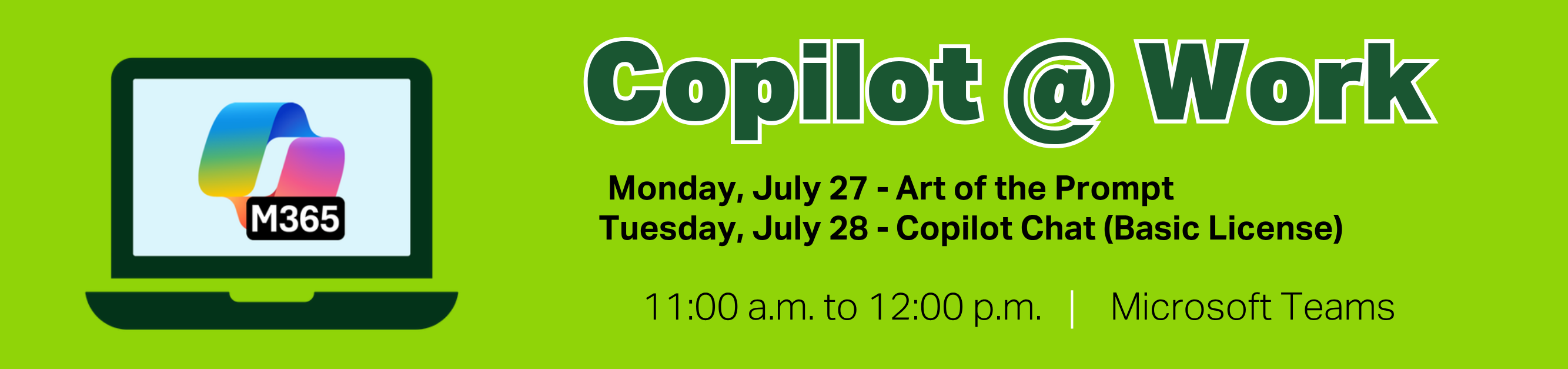 Register for Copilot at Work, Art of the Prompt, July 27, 2026, and Microsoft 365 Chat (Basic License), July 28, 2026, 11:00 a.m. to 12:00 p.m., Microsoft Teams